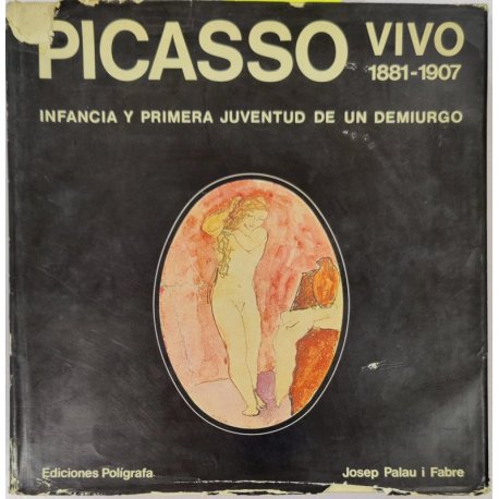 Picasso vivo (1881-1907)....