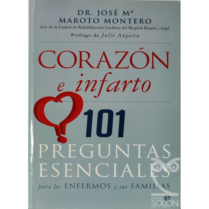 Corazón e infarto. 101 preguntas esenciales para los enfermos y sus familias-R -77260
